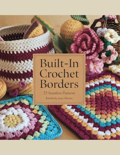 Built-In Crochet Borders: 25 Seamless Patterns - Kimberly Jean Moore von Independently published