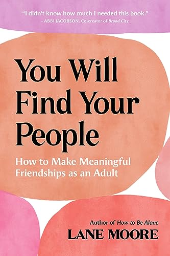 You Will Find Your People: How to Make Meaningful Friendships as an Adult von Abrams & Chronicle Books