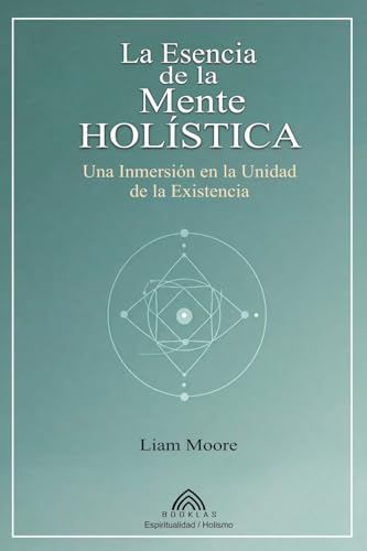 La Esencia de la Mente Holística: Una Inmersión en la Unidad de la Existencia von Imprint