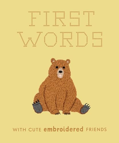 First Words with Cute Embroidered Friends: A Padded Board Book for Infants and Toddlers featuring First Words and Adorable Embroidery Pictures (Crafty First Words, Band 3)