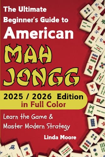 American Mah Jongg for Beginners: Learn & Master the Game with Ease - New Full Color Edition Featuring This Year’s Card Strategies von Independently published