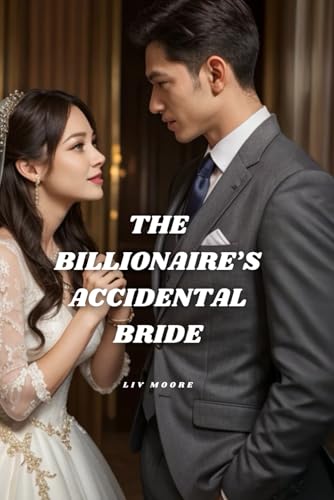 THE BILLIONAIRE’S ACCIDENTAL BRIDE: She Crashed His Escape. Now She's Wearing the Ring. von Independently published