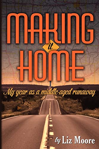 Making It Home: My year as a middle-aged runaway von CREATESPACE