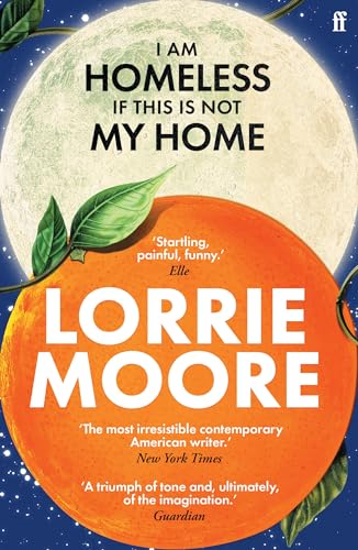 I Am Homeless If This Is Not My Home: 'The most irresistible contemporary American writer.' NEW YORK TIMES BOOK REVIEW