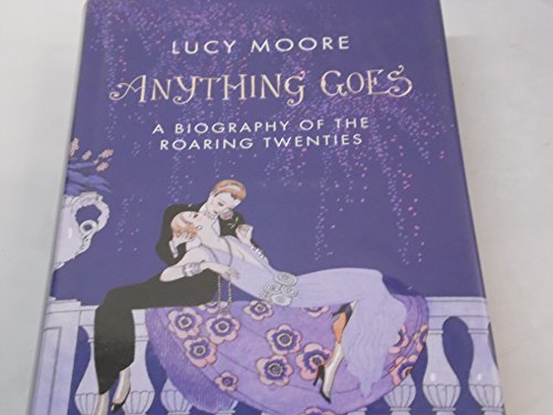 Anything Goes: A Biography of the Roaring Twenties