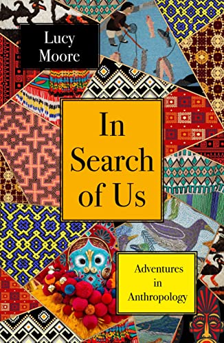 In Search of Us: Adventures in Anthropology von Atlantic Books