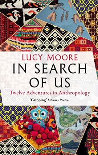 In Search of Us: Twelve Adventures in Anthropology von Atlantic Books
