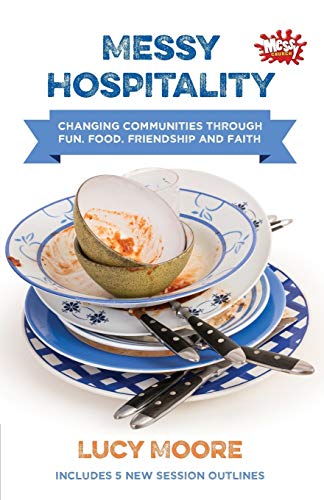 Messy Hospitality: Changing communities through fun, food, friendship and faith