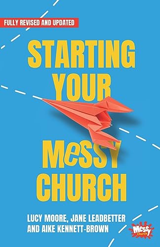 Starting Your Messy Church: A beginner's guide for churches von BRF