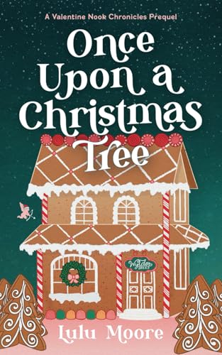 Once Upon a Christmas Tree: A swoony, one night stand, holiday, vacation romance (The Valentine Nook Chronicles) von Lulu Moore
