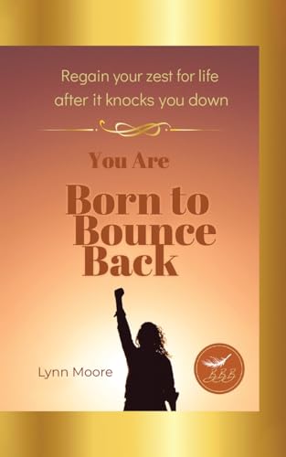 Born to Bounce Back: Regain Your Zest for Life After It Knocks You Down von Tellwell Talent