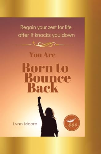 Born to Bounce Back: Regain Your Zest for Life After It Knocks You Down von Tellwell Talent