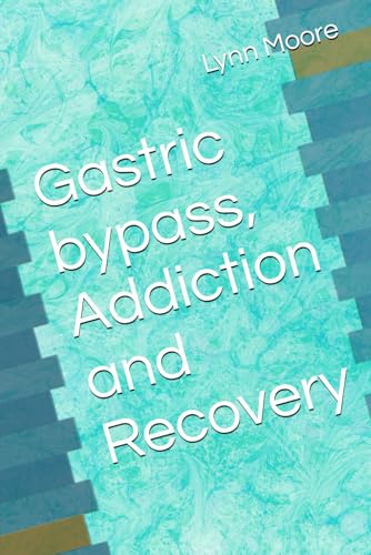 Gastric bypass, Addiction and Recovery von Independently published