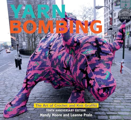Yarn Bombing: The Art of Crochet and Knit Graffiti Yarn Bombing: The Art of Crochet and Knit Graffiti
