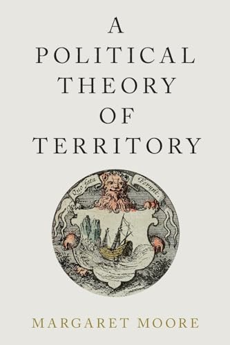 A Political Theory of Territory (Oxford Political Philosophy)