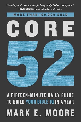 Core 52: A Fifteen-Minute Daily Guide to Build Your Bible IQ in a Year