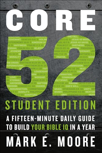 Core 52 Student Edition: A Fifteen-Minute Daily Guide to Build Your Bible IQ in a Year