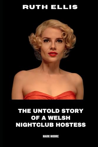 Ruth Ellis: The Untold Story of a Welsh Nightclub Hostess von Independently published