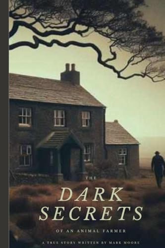 The Dark Secrets Of An Animal Farmer von Mark Moore Publications