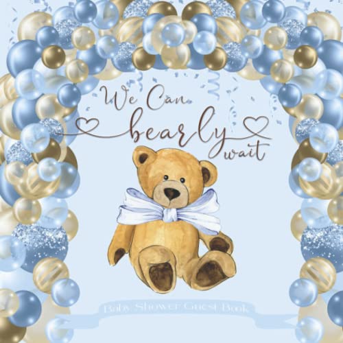 We Can Bearly Wait Baby Shower Guest Book: Sign In Guestbook with Guest Lists, Predictions, Advice to Parents and Wishes to Baby Boy
