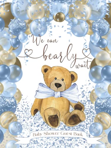 We Can Bearly Wait Baby Shower Guest Book: Sign In Guestbook with Guest Lists, Predictions, Advice to Parents and Wishes to Baby Boy