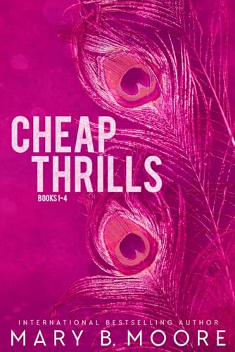 Cheap Thrills Books 1-4: Box set (Cheap Thrills Series, Band 10) von Mary B. Moore