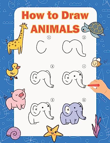 How to Draw Animals: Step by Step Drawing Book for Kids, Learn to Draw Book with Space for Practice