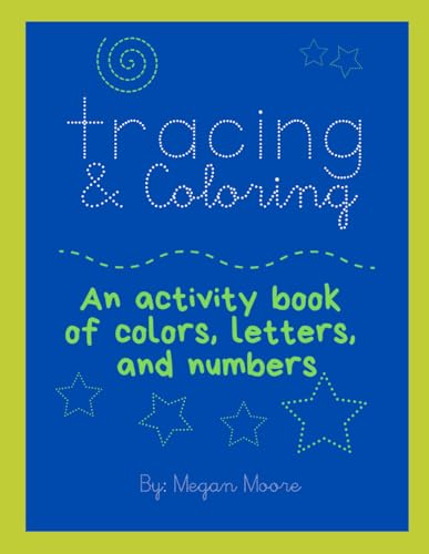 Tracing and Coloring: An activity book of colors, letters, and numbers von Independently published