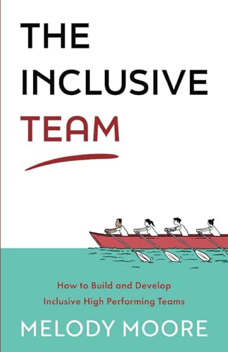 The Inclusive Team: How to Build and Develop Inclusive High Performing Teams von Authors & Co.