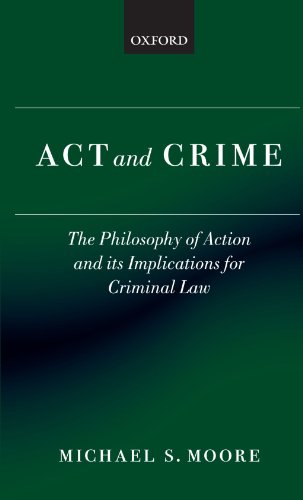 Act and Crime: The Philosophy of Action and its Implications for Criminal Law (Clarendon Law Series) von Oxford University Press
