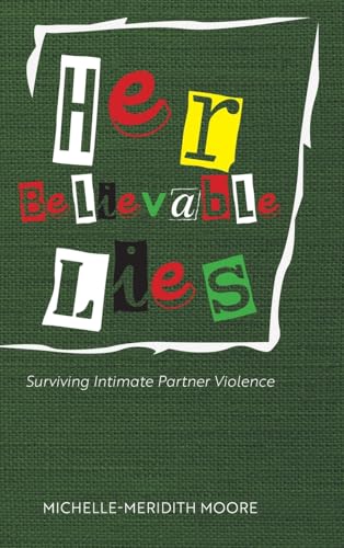 Her Believable Lies: Surviving Intimate Partner Violence von FriesenPress