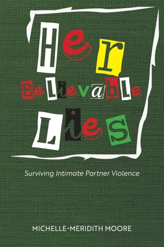 Her Believable Lies: Surviving Intimate Partner Violence von FriesenPress