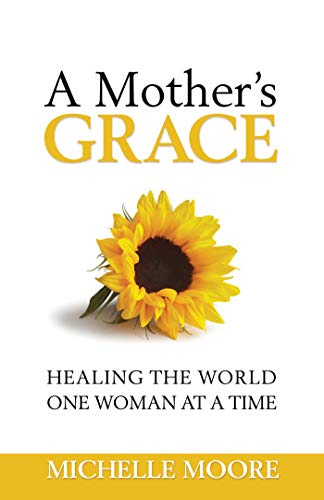 A Mother's Grace: Healing the World, One Woman at a Time von Health Communications Inc