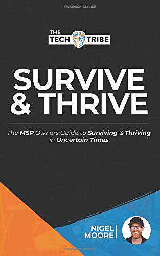 Survive and Thrive: The MSP and ITSP Owners Guide to Surviving and Thriving in Uncertain Times von The Tech Tribe