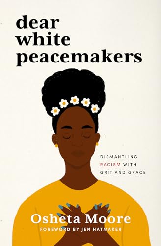 Dear White Peacemakers: Dismantling Racism with Grit and Grace Dear White Peacemakers: Dismantling Racism with Grit and Grace von Herald Press (VA)