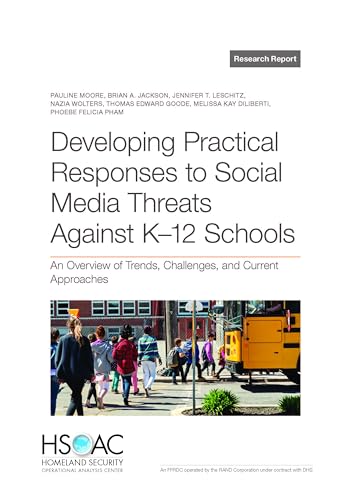 Developing Practical Responses to Social Media Threats Against K–12 Schools: An Overview of Trends, Challenges, and Current Approaches von RAND Corporation
