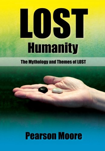 Lost Humanity: The Mythology and Themes of LOST Lost Humanity: The Mythology and Themes of LOST