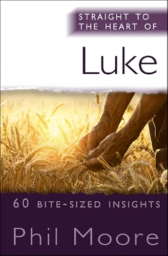 Straight to the Heart of Luke: 60 Bite-Sized Insights von Monarch Books