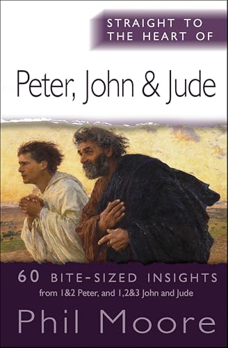 Straight to the Heart of Peter, John and Jude: 60 bite-sized insights (Straight to the Heart Commentaries) von Monarch Books