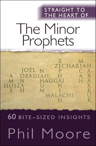 Straight to the Heart of The Minor Prophets: 60 Bite-sized Insights (Straight to the Heart, 24)