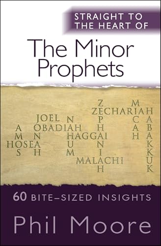 Straight to the Heart of the Minor Prophets: 60 bite-sized insights (Straight to the Heart, 24)