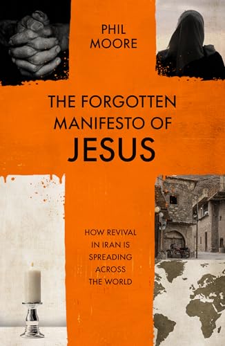 The Forgotten Manifesto of Jesus: How revival in Iran is spreading across the world von SPCK Publishing
