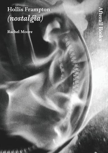 Hollis Frampton: (nostalgia) (Afterall Books / One Work) von MIT Press