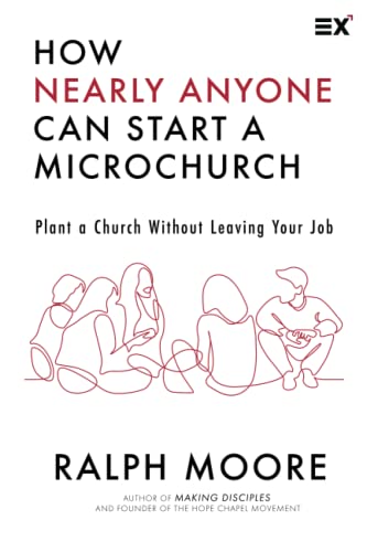 How Nearly Anyone Can Start a Microchurch: Plant a Church Without Leaving Your job
