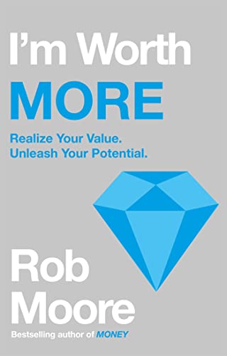 I'm Worth More: Realize Your Value. Unleash Your Potential von Teach Yourself