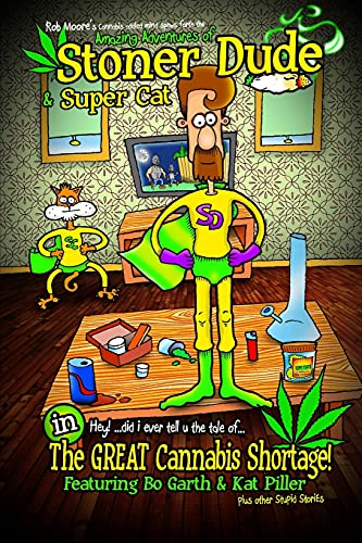 The Amazing Adventures of Stoner Dude and Super Cat: in the Great Cannabis Shortage...plus other stupid stories von Blurb