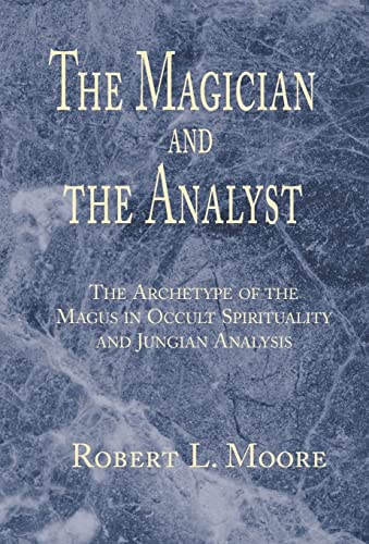 The Magician and the Analyst: The Archetype of the Magus in Occult Spirituality and Jungian Analysis The Magician and the Analyst: The Archetype of the Magus in Occult Spirituality and Jungian Analysis von Xlibris