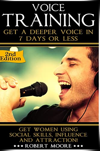 Voice Training: Get A Deeper Voice In 7 Days Or Less! Get Women Using Power, Influence & Attraction! von Createspace Independent Publishing Platform