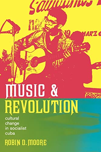 Music and Revolution: Cultural Change in Socialist Cuba: Cultural Change in Socialist Cuba Volume 9 (Music of the African Diaspora, Band 9)