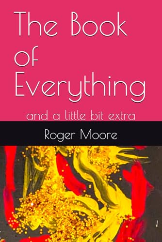 The Book of Everything: and a little bit extra von Independently published